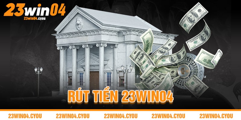 Rút Tiền 23win04