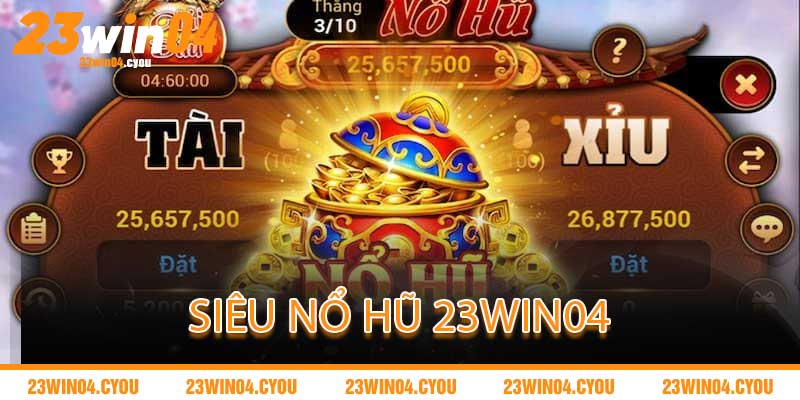 Siêu nổ hũ 23win04